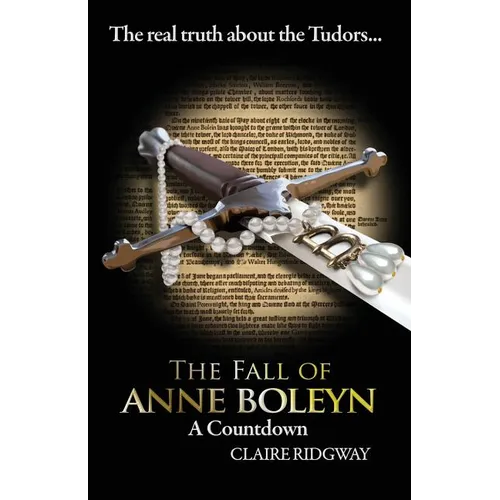 The Fall of Anne Boleyn: A Countdown