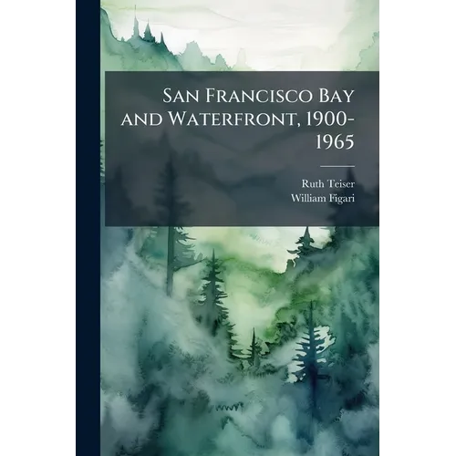 San Francisco Bay and Waterfront, 1900-1965