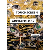 Touchscreen Archaeology: Tracing Histories of Hands-On Media Practices - Paperback