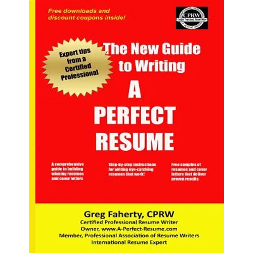 The New Guide to Writing A Perfect Resume: The Complete Guide to Writing Resumes, Cover Letters, and Other Job Search Documents