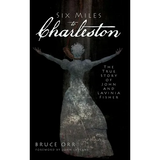 Six Miles to Charleston: The True Story of John and Lavinia Fisher - Hardcover