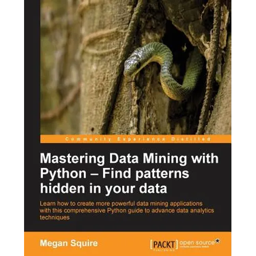Mastering Data Mining with Python - Find patterns hidden in your data