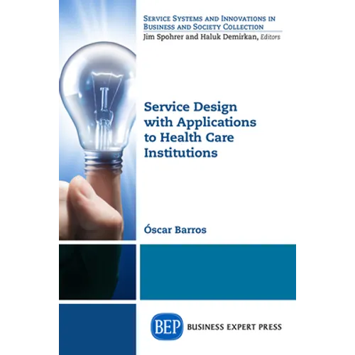 Service Design with Applications to Health Care Institutions