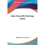 John Maxwell's Marriage (1903) - Paperback