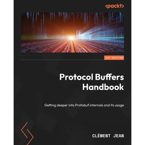Protocol Buffers Handbook: Getting deeper into Protobuf internals and its usage
