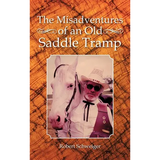 The Misadventures of an Old Saddle Tramp - Hardcover