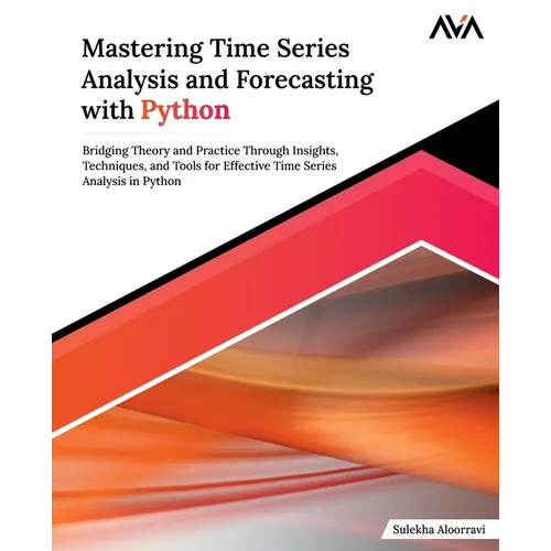 Mastering Time Series Analysis and Forecasting with Python