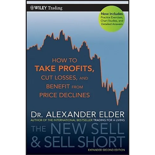 The New Sell and Sell Short: How to Take Profits, Cut Losses, and Benefit from Price Declines