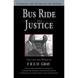 Bus Ride to Justice (Revised Edition): Changing the System by the System, the Life and Works of Fred Gray - Paperback