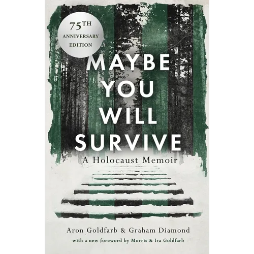 Maybe You Will Survive: A Holocaust Memoir