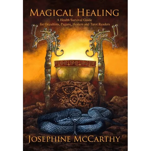 Magical Healing: A Health Survival Guide for Occultists, Pagans, Healers and Tarot readers