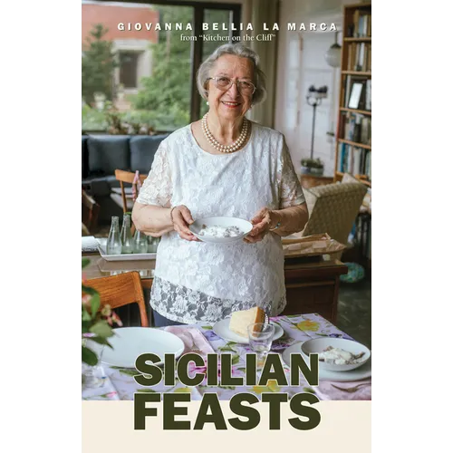 Sicilian Feasts, Illustrated Edition: Authentic Home Cooking from Sicily