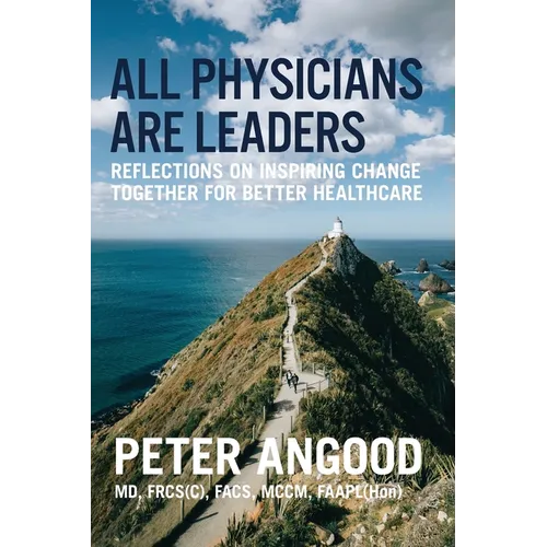 All Physicians are Leaders: Reflections on Inspiring Change Together for Better Healthcare