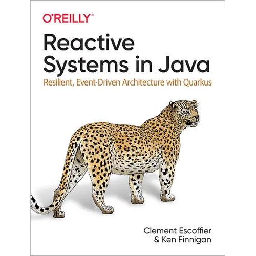 Reactive Systems in Java: Resilient, Event-Driven Architecture with Quarkus