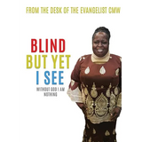Blind But Yet I See