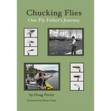 Chucking Flies: One Fly Fisher's Journey