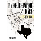 My Border Patrol Diary: Laredo, Texas