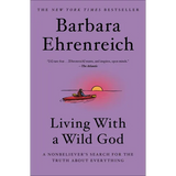 Living with a Wild God: A Nonbeliever's Search for the Truth about Everything - Paperback