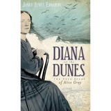 Diana of the Dunes: The True Story of Alice Gray