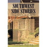 SouthWest Side Stories: Chicago Memories (50s, 60s, and 70s) - Paperback