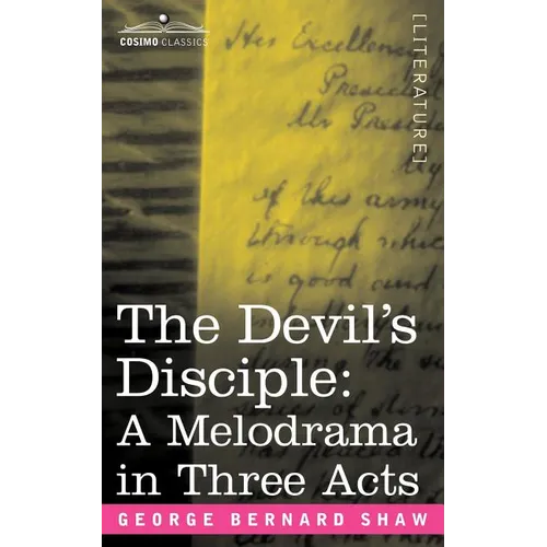 The Devil's Disciple: A Melodrama in Three Acts