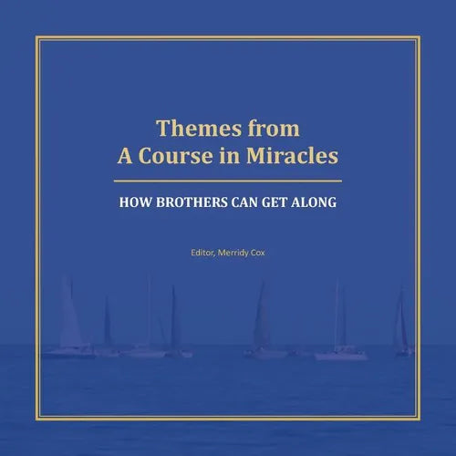 Themes from A Course in Miracles: How Brothers Can Get Along