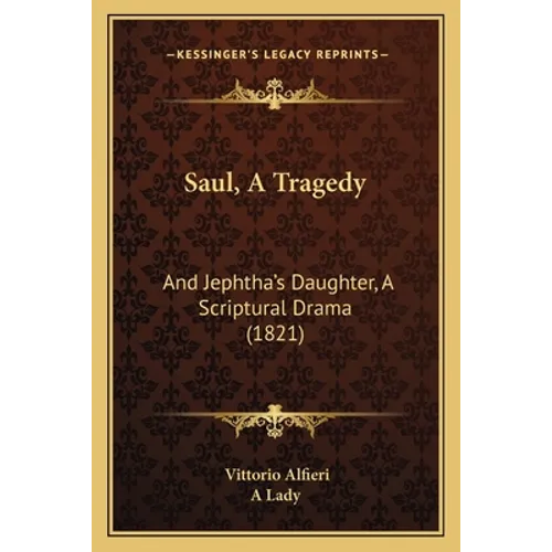 Saul, A Tragedy: And Jephtha's Daughter, A Scriptural Drama (1821)