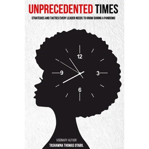 Unprecedented Times: Strategies and Tactics Every Leader Needs to Know During a Pandemic