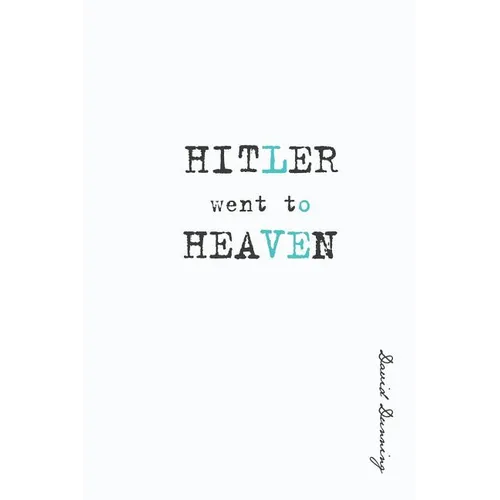 Hitler Went To Heaven