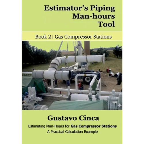 Estimator's Piping Man-hours Tool: Estimating Man-Hours for Gas Compressor Stations: A Practical Calculation Example