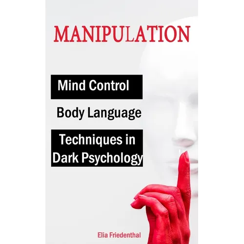 MANIPULATION Techniques in Dark Psychology, Mind Control and Body Language