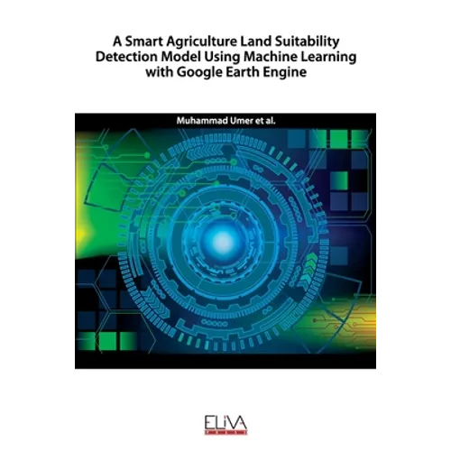 A Smart Agriculture Land Suitability Detection Model Using Machine Learning with Google Earth Engine