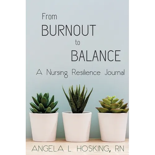 From Burnout to Balance: A Nursing Resilience Journal
