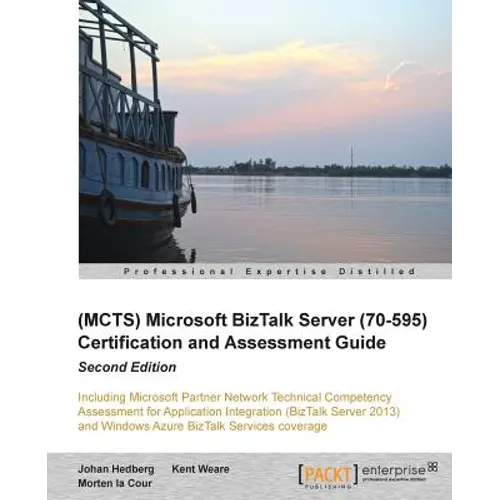 Microsoft BizTalk Server 2010 (70-595) Certification Guide (Second Edition)
