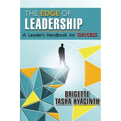 The Edge of Leadership: A Leader's Handbook for Success