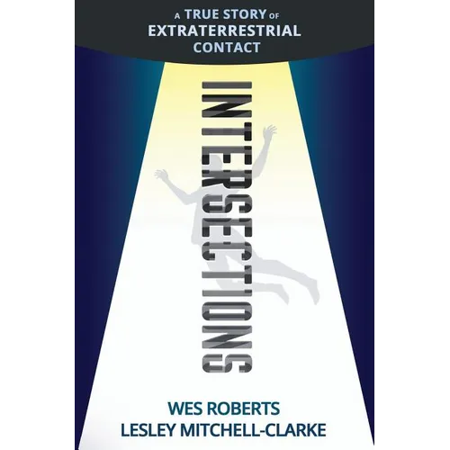Intersections: A True Story of Extraterrestrial Contact