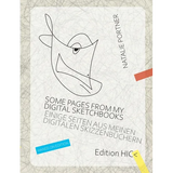 Some pages from my digital sketchbooks. Hands on edition: Einige Seiten aus meinen digitalen Skizzenbüchern. Studienausgabe - Paperback