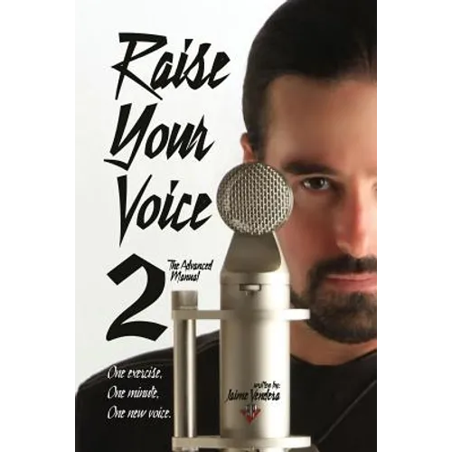 Raise Your Voice 2: The Advanced Manual