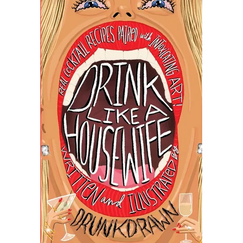 Drink Like a Housewife: Real Cocktail Recipes Paired with Intoxicating Art