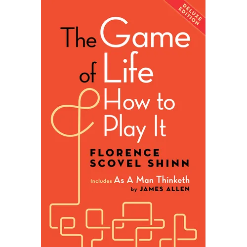 The Game of Life and How to Play It, Deluxe Edition: Includes as a Man Thinketh by James Allen