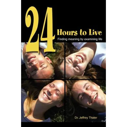 24 Hours to Live: Finding meaning by examining life