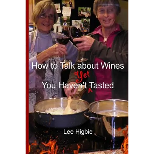 How to Talk about Wines You Haven't Yet Tasted: A Wine Anti-Snobbery Guide