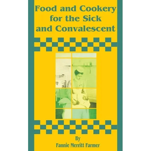Food and Cookery for the Sick and Convalescent