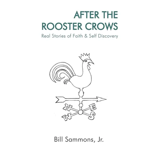 After The Rooster Crows: Real Stories of Faith & Self Discovery