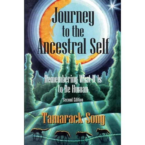 Journey to the Ancestral Self: Remembering What It Is to Be Human