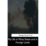 My Life in Many States and in Foreign Lands - Paperback