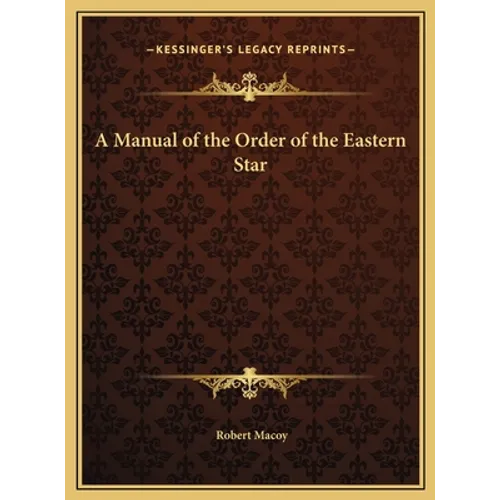 A Manual of the Order of the Eastern Star