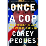 Once a Cop: The Street, the Law, Two Worlds, One Man