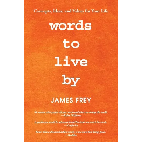 Words to Live By: Concepts, Ideas, and Values for Your Life