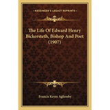 The Life Of Edward Henry Bickersteth, Bishop And Poet (1907) - Paperback